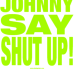 Johnny Says Shut Up ! – T-Shirt
