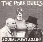 The Pork Dukes-Squeal Meat Again – CD